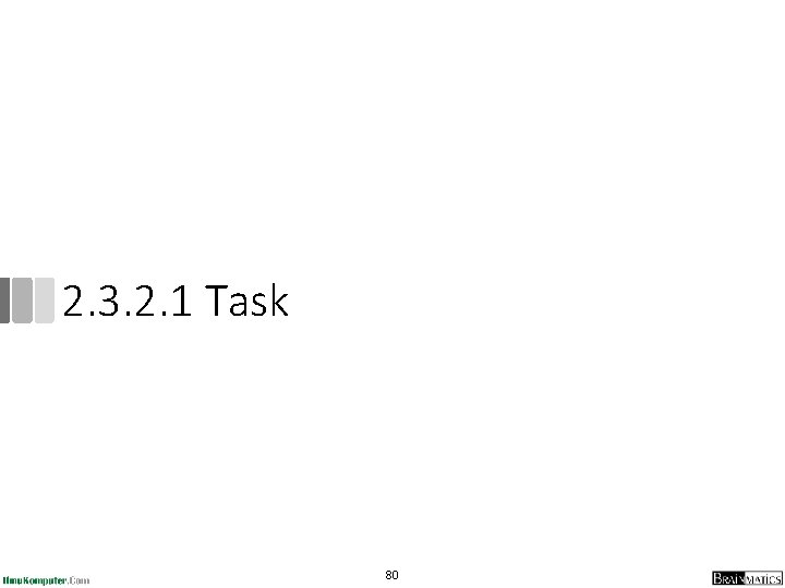 2. 3. 2. 1 Task 80 2. 3. 2. 1 Task 80