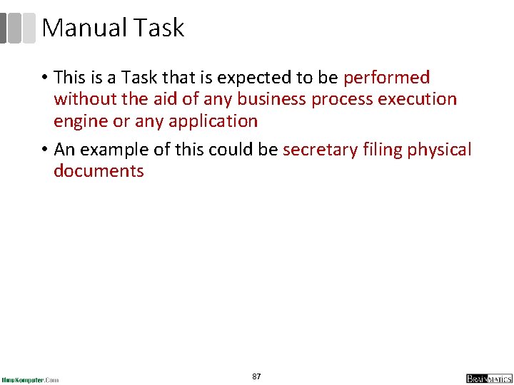 Manual Task • This is a Task that is expected to be performed without