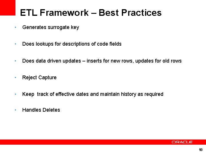 ETL Framework – Best Practices • Generates surrogate key • Does lookups for descriptions