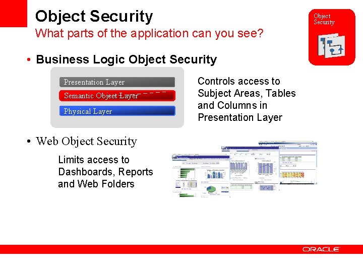 Object Security What parts of the application can you see? • Business Logic Object