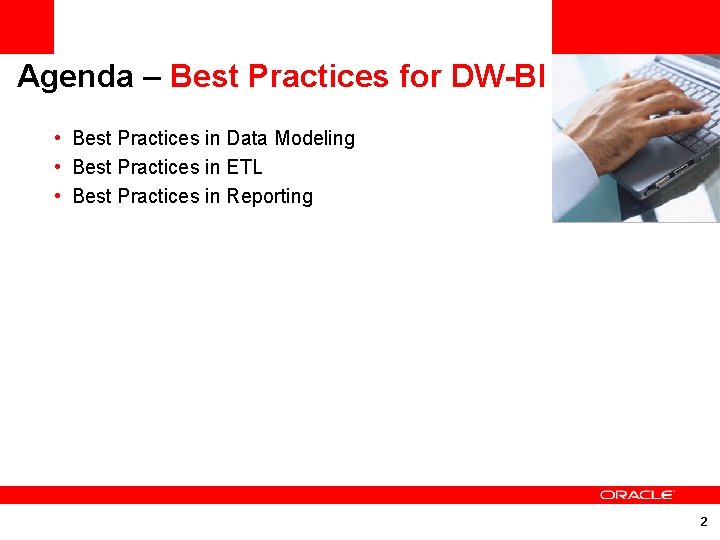 Agenda – Best Practices for DW-BI • Best Practices in Data Modeling • Best