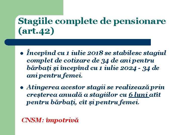 Stagiile complete de pensionare (art. 42) l Începînd cu 1 iulie 2018 se stabilesc Stagiile complete de pensionare (art. 42) l Începînd cu 1 iulie 2018 se stabilesc