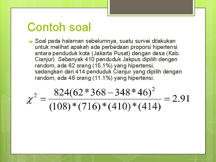 Contoh soal Soal pada halaman sebelumnya, suatu survei dilakukan untuk melihat apakah ada perbedaan