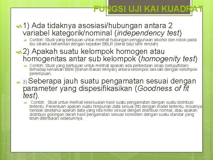 FUNGSI UJI KAI KUADRAT 1) Ada tidaknya asosiasi/hubungan antara 2 variabel kategorik/nominal (independency test)