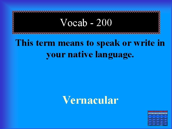 Vocab - 200 This term means to speak or write in your native language.