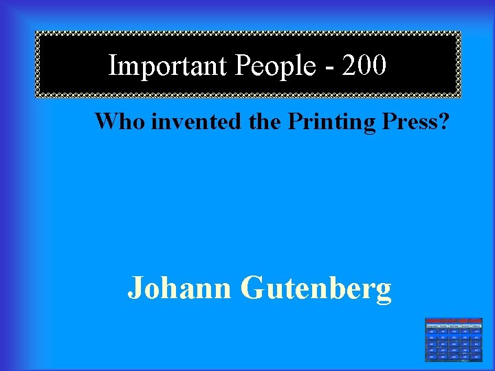 Important People - 200 Who invented the Printing Press? Johann Gutenberg === 