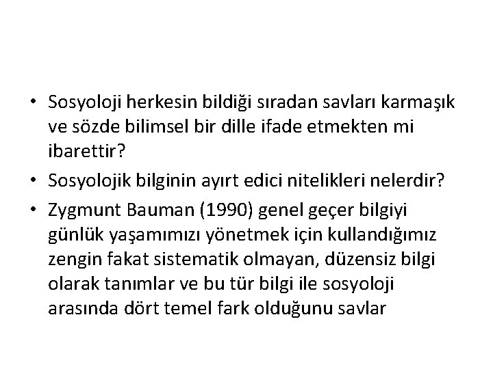  • Sosyoloji herkesin bildiği sıradan savları karmaşık ve sözde bilimsel bir dille ifade