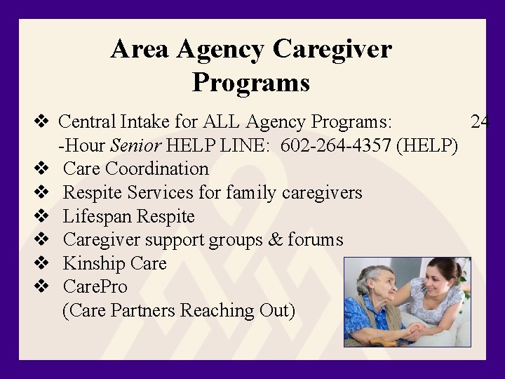 Area Agency Caregiver Programs v Central Intake for ALL Agency Programs: 24 -Hour Senior