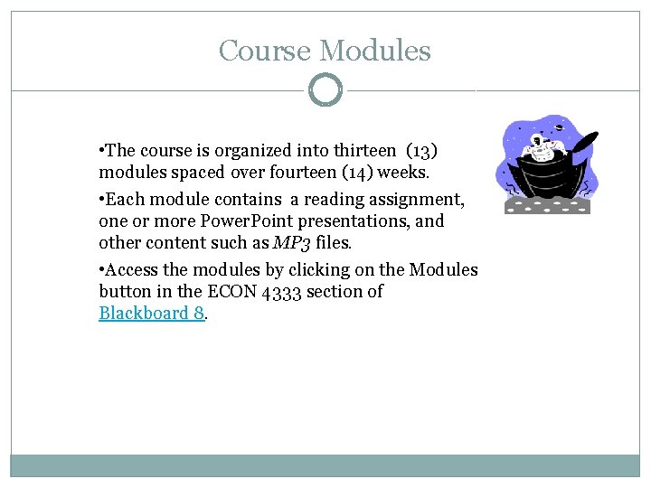 Course Modules • The course is organized into thirteen (13) modules spaced over fourteen
