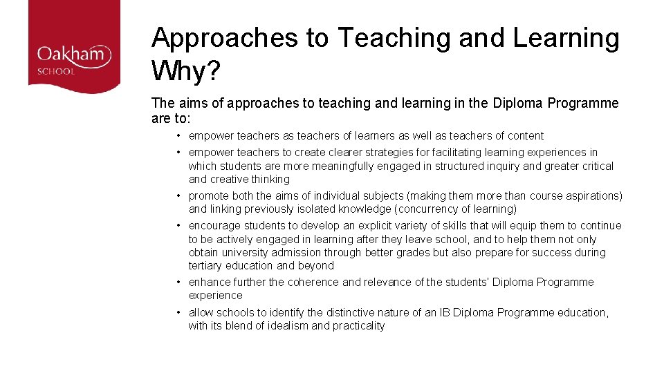 Approaches to Teaching and Learning Why? The aims of approaches to teaching and learning