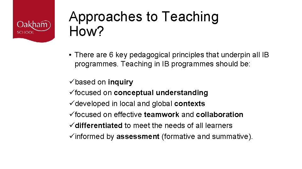 Approaches to Teaching How? • There are 6 key pedagogical principles that underpin all