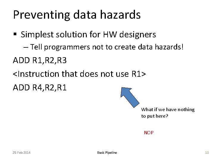 Preventing data hazards § Simplest solution for HW designers – Tell programmers not to