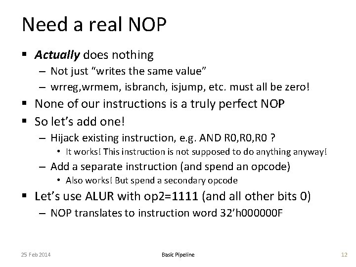 Need a real NOP § Actually does nothing – Not just “writes the same