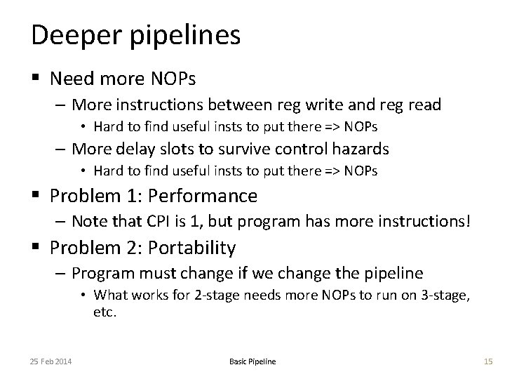 Deeper pipelines § Need more NOPs – More instructions between reg write and reg