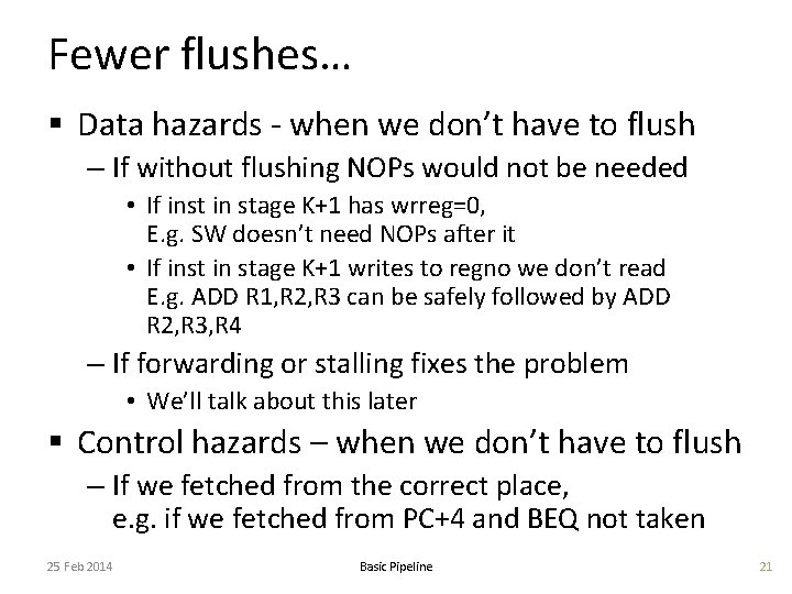 Fewer flushes… § Data hazards - when we don’t have to flush – If