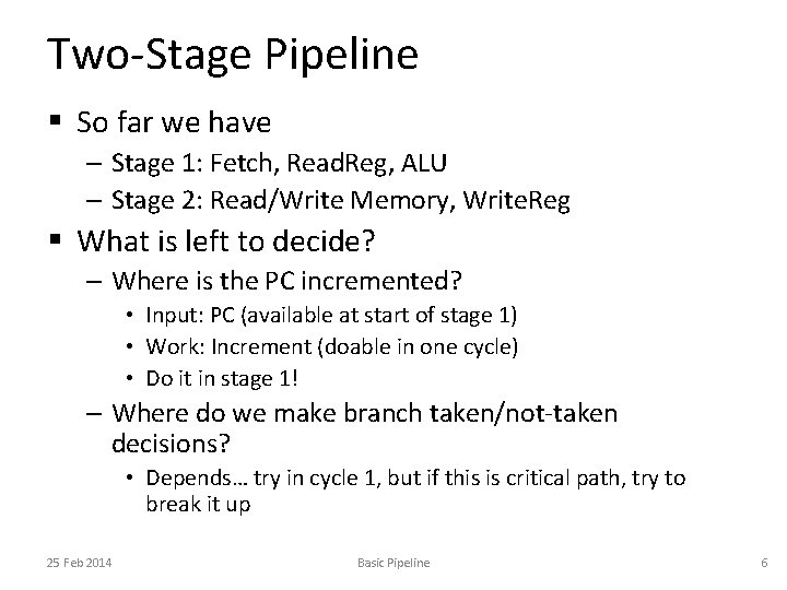 Two-Stage Pipeline § So far we have – Stage 1: Fetch, Read. Reg, ALU