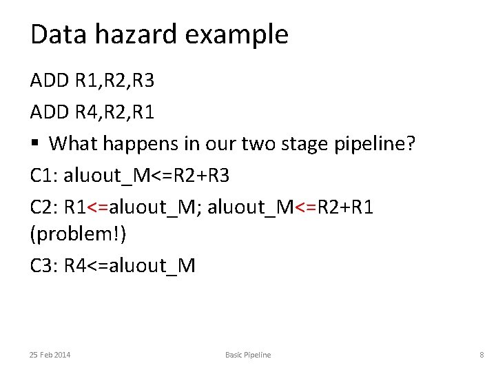 Data hazard example ADD R 1, R 2, R 3 ADD R 4, R