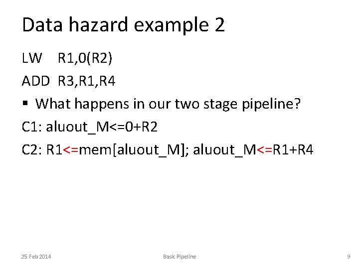 Data hazard example 2 LW R 1, 0(R 2) ADD R 3, R 1,