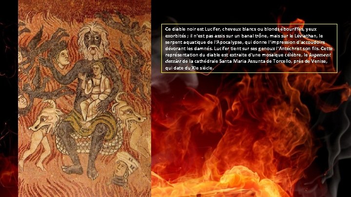 Ce diable noir est Lucifer, cheveux blancs ou blonds ébouriffés, yeux exorbités ; il