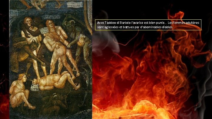 Avec Taddeo di Bartolo l'avarice est bien punie. . . Les femmes adultères sont