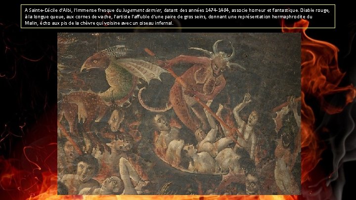 A Sainte-Cécile d'Albi, l'immense fresque du Jugement dernier, datant des années 1474 -1484, associe