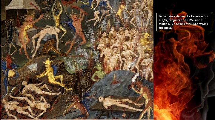 La miniature de Jean Le Tavernier sur l'Enfer, toujours en ce XVe siècle, multiplie
