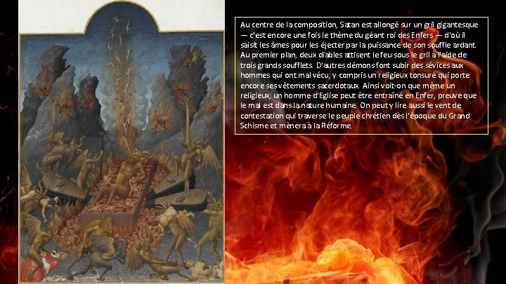 Au centre de la composition, Satan est allongé sur un gril gigantesque — c'est