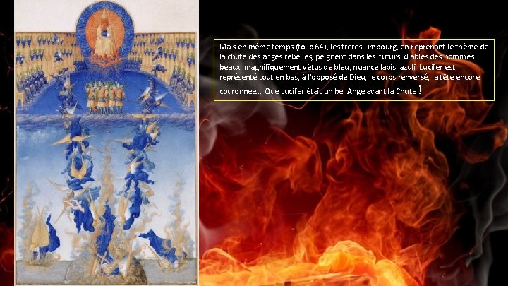 Mais en même temps (folio 64), les frères Limbourg, en reprenant le thème de