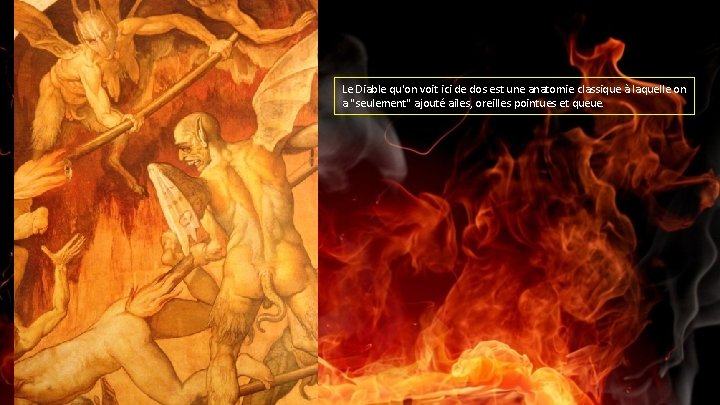 Le Diable qu'on voit ici de dos est une anatomie classique à laquelle on