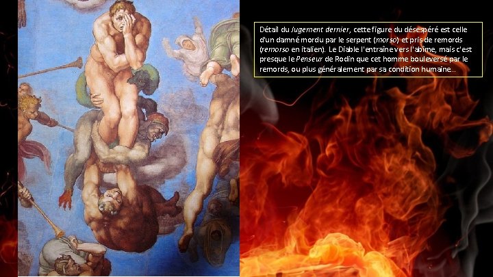 Détail du Jugement dernier, cette figure du désespéré est celle d'un damné mordu par