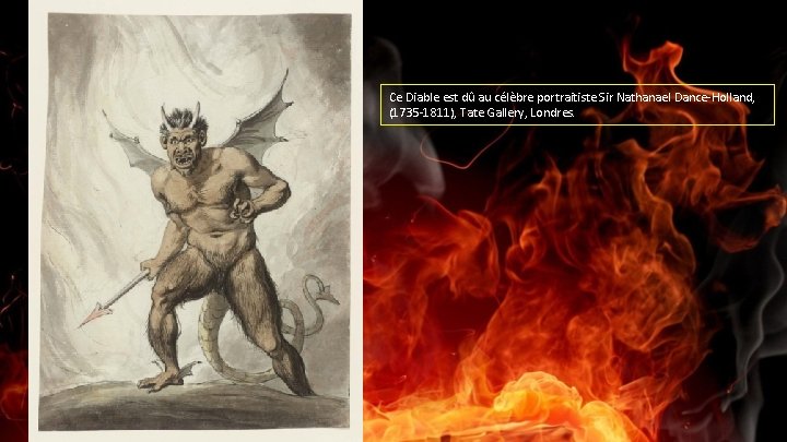 Ce Diable est dû au célèbre portraitiste Sir Nathanael Dance-Holland, (1735 -1811), Tate Gallery,