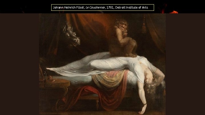 Johann Heinrich Füssli, Le Cauchemar, 1781, Detroit Institute of Arts. 