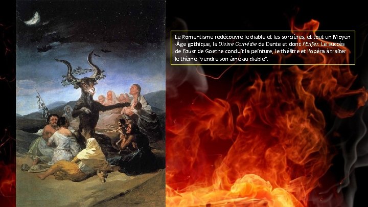 Le Romantisme redécouvre le diable et les sorcières, et tout un Moyen - ge