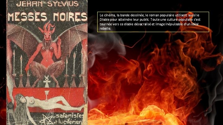 Le cinéma, la bande dessinée, le roman populaire utilisent aussi le Diable pour atteindre