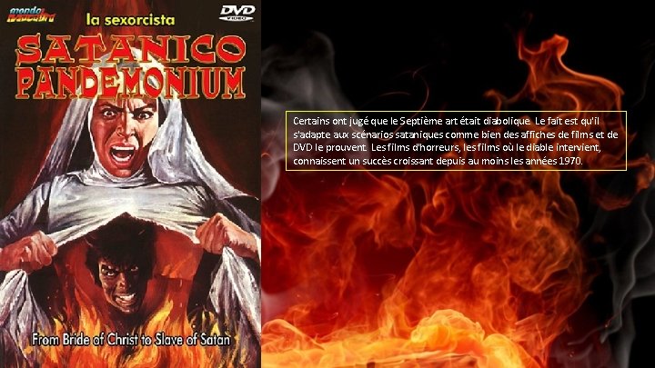 Certains ont jugé que le Septième art était diabolique. Le fait est qu'il s'adapte
