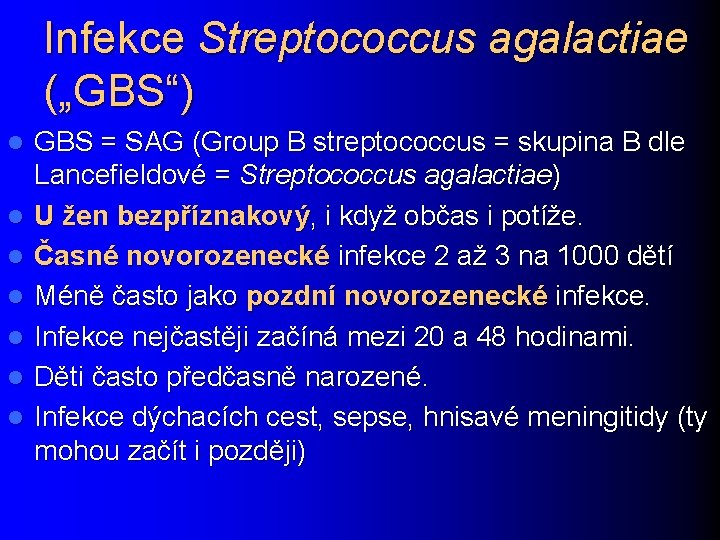 Infekce Streptococcus agalactiae („GBS“) l l l l GBS = SAG (Group B streptococcus