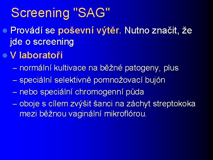 Screening "SAG" l Provádí se poševní výtěr. Nutno značit, že jde o screening l