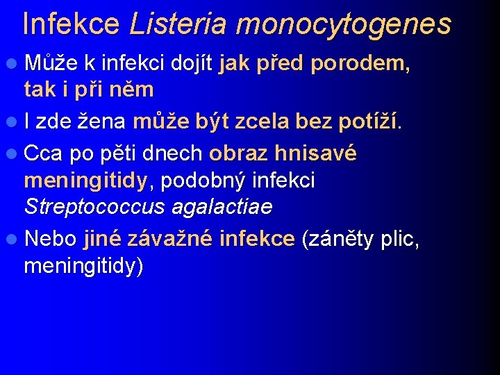 Infekce Listeria monocytogenes l Může k infekci dojít jak před porodem, tak i při