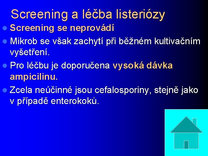 Screening a léčba listeriózy l Screening se neprovádí l Mikrob se však zachytí při