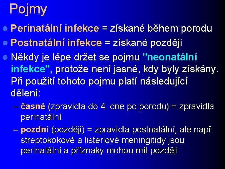 Pojmy l Perinatální infekce = získané během porodu l Postnatální infekce = získané později