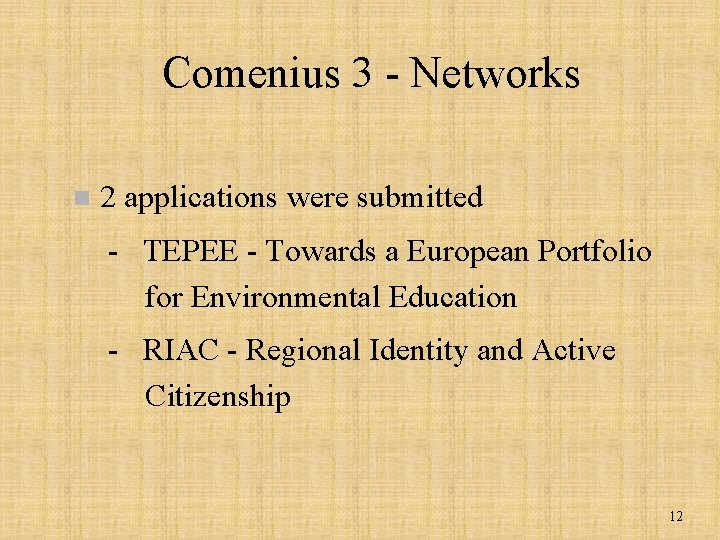 Comenius 3 - Networks n 2 applications were submitted - TEPEE - Towards a