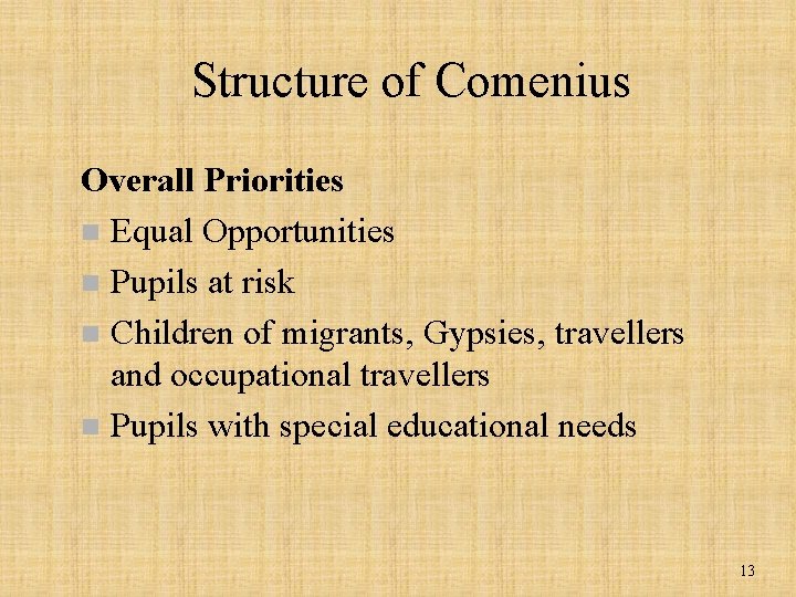 Structure of Comenius Overall Priorities n Equal Opportunities n Pupils at risk n Children