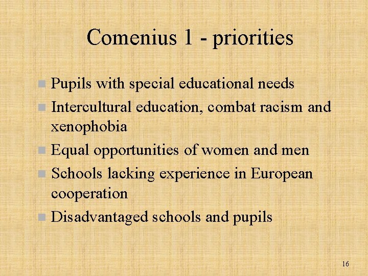Comenius 1 - priorities Pupils with special educational needs n Intercultural education, combat racism