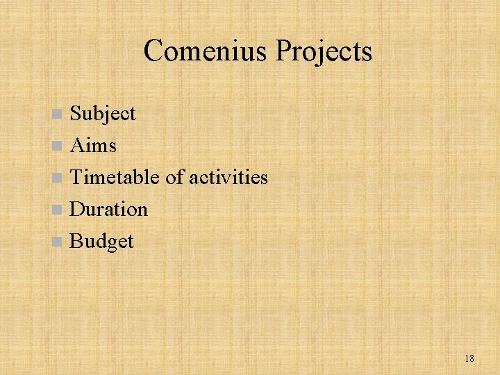 Comenius Projects Subject n Aims n Timetable of activities n Duration n Budget n