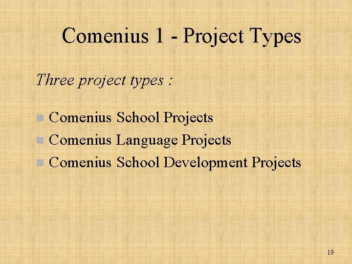 Comenius 1 - Project Types Three project types : Comenius School Projects n Comenius