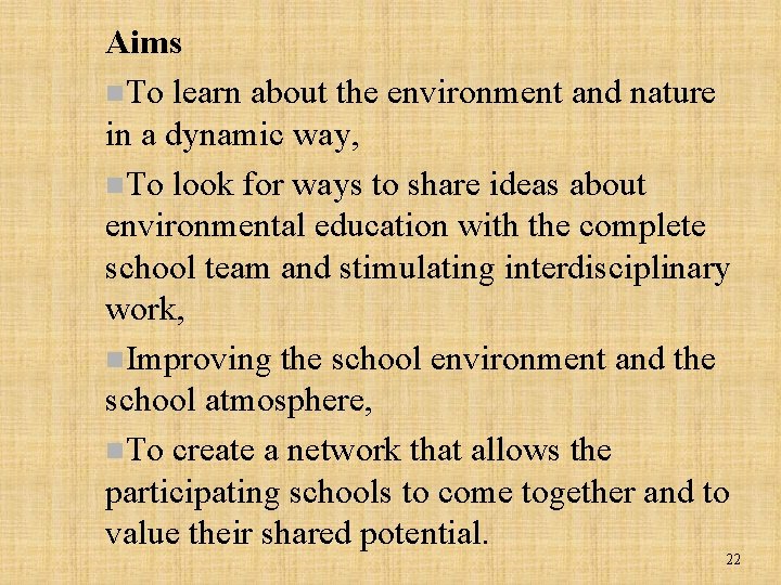 Aims n. To learn about the environment and nature in a dynamic way, n.