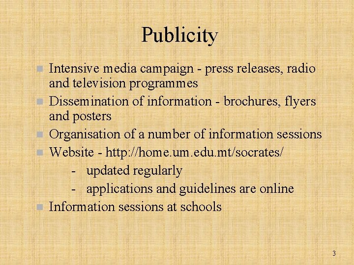 Publicity n n n Intensive media campaign - press releases, radio and television programmes