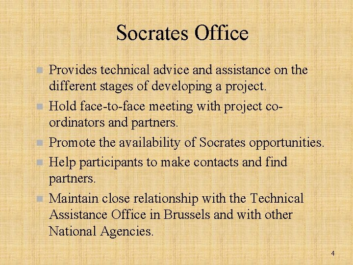 Socrates Office n n n Provides technical advice and assistance on the different stages
