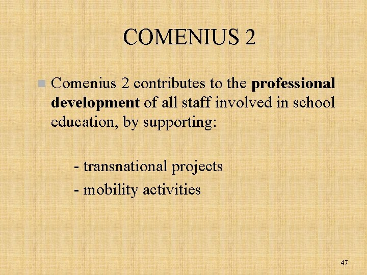 COMENIUS 2 n Comenius 2 contributes to the professional development of all staff involved