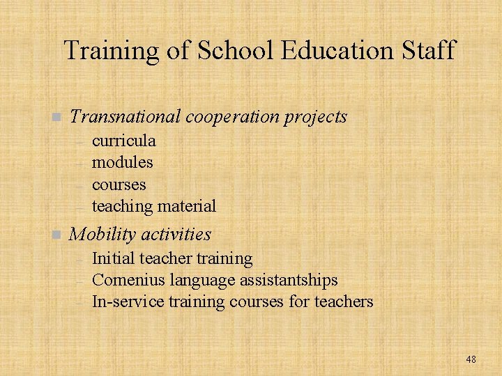 Training of School Education Staff n Transnational cooperation projects – – n curricula modules